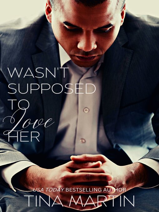 Title details for Wasn't Supposed to Love Her by Tina Martin - Available